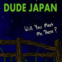 Dude Japan - Will You Meet Me There? cd