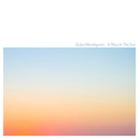 Dylan Mondegreen - A Place In The Sun lp