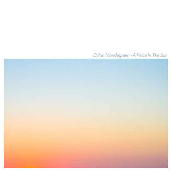 Dylan Mondegreen - A Place In The Sun lp