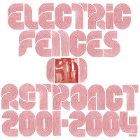Electric Fences - Retroact 2001-2004 lp