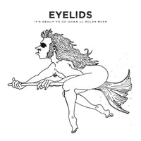 Eyelids - It's About To Go Down 7"