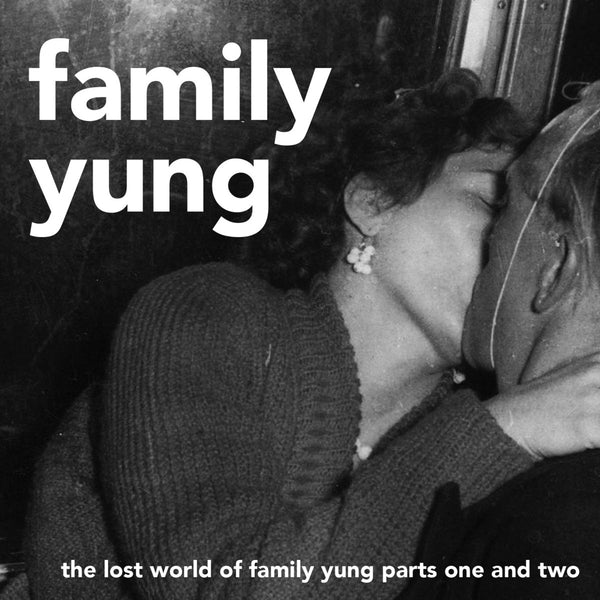 Family Yung - The Lost World Of Family Yung Parts One And Two dbl cd