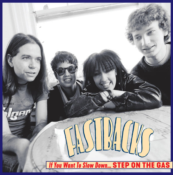 Fastbacks - If You Want To Slow Down… Step On The Gas lp