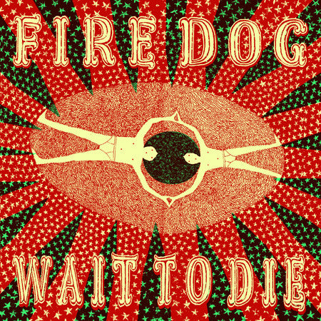 Fire Dog - Wait To Die 7"