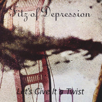 Fitz Of Depression - Let's Give It A Twist cd