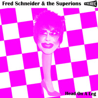 Schneider, Fred & The Superions - Head On A Leg 7"