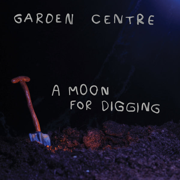 Garden Centre - A Moon For Digging lp
