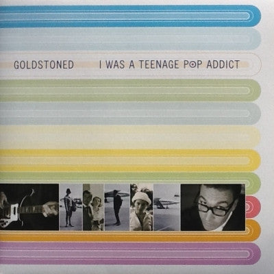 Goldstoned - I Was A Teenage Pop Addict lp