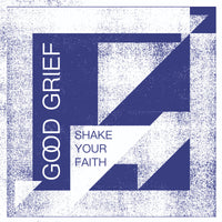 Good Grief - Shake Your Faith lp