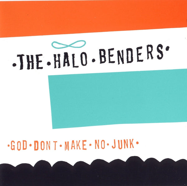 Halo Benders - God Don't Make No Junk lp