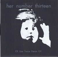 Her Number Thirteen - Of Has Twice Pieces EP 7"