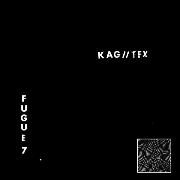 KAG//TFX - Fugue 7 7"