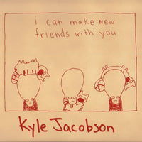 Kyle Jacobson - I Can Make New Friends With You lp