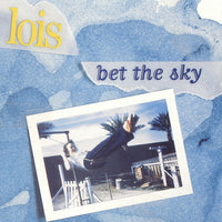 Lois - Bet The Sky cd/lp