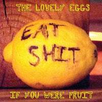 Lovely Eggs - If You Were Fruit cd