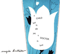 Magic Bullets - A Child But In Life Yet A Doctor In Love cd