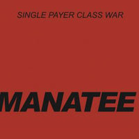 Manatee - Single Payer Class War flexi