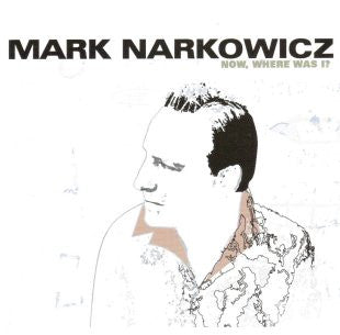 Narkowicz, Mark - Now Where Was I? cd