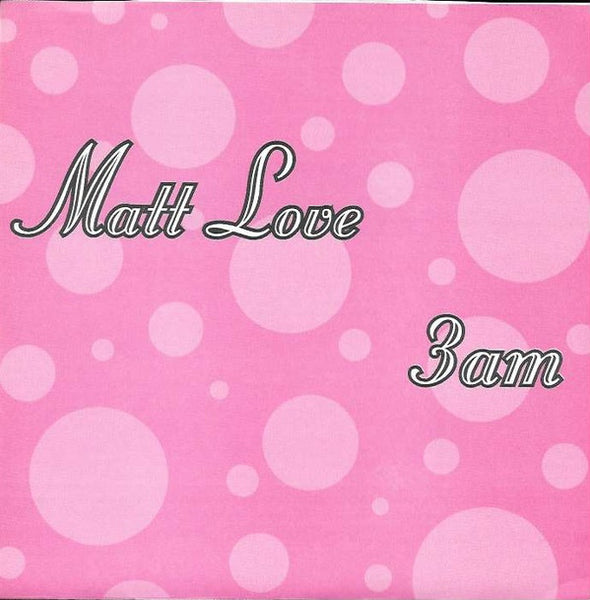 Love, Matt - 3am 7"