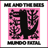 Me And The Bees - Mundo Fatal cd/lp