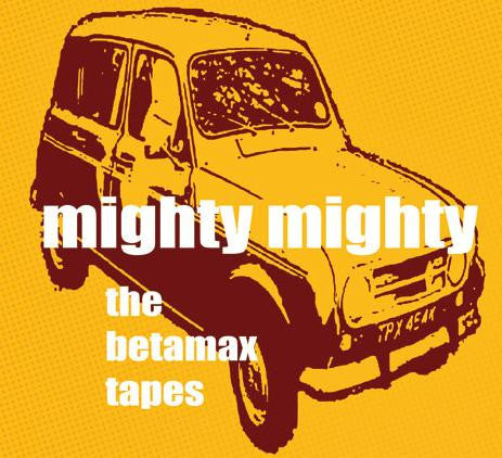 Mighty Mighty - The Betamax Tapes cd/lp
