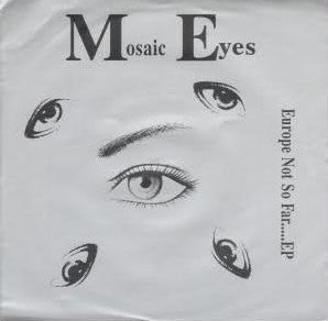 Mosaic Eyes - Europe Not So Far… EP 7"