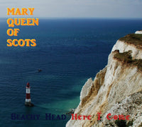 Mary Queen Of Scots - Beachy Head Here I Come cd