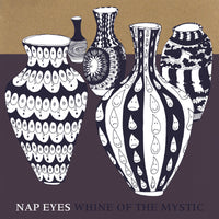 Nap Eyes - Whine Of The Mystic cd/lp