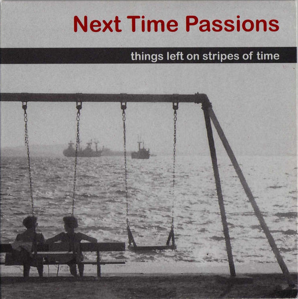 Next Time Passions - Things Left On Stripes Of Time cd