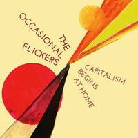Occasional Flickers - Capitalism Begins At Home 7"