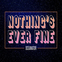 Oceanator - Nothing's Ever Fine cd/lp