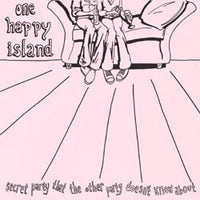 One Happy Island - Secret Party That The Other Party Doesn't Know About 7"