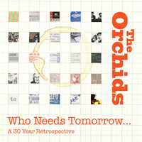 Orchids - Who Needs Tomorrow… dbl cd