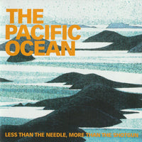 Pacific Ocean - Less Than The Needle, More Than The Shotgun cd