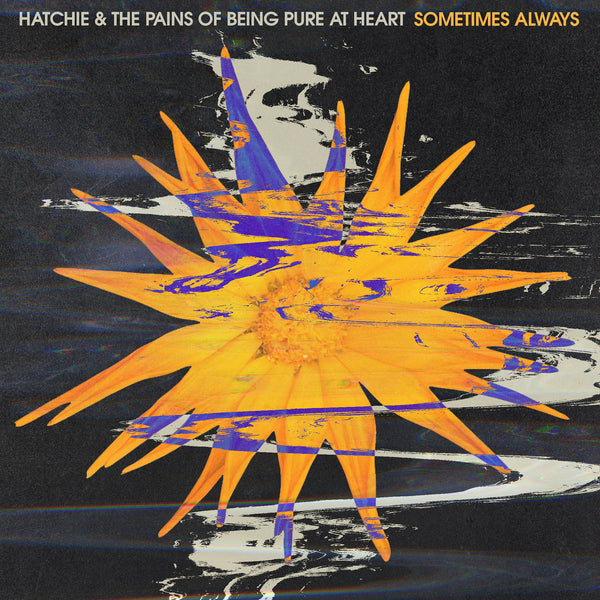 Hatchie & Pains Of Being Pure At Heart - Sometimes Always 7"