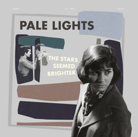 Pale Lights - The Stars Seemed Brighter cd/lp