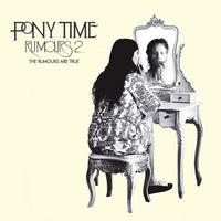 Pony Time - Rumours 2: The Rumours Are True cd/lp