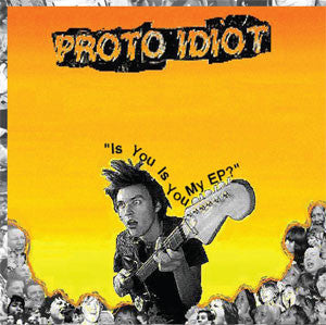 Proto Idiot - Is You Is You My EP? cd