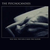 Psychocandies - You Feel The Sun (I Kiss The Floor) cd
