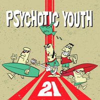 Psychotic Youth - 21 cd