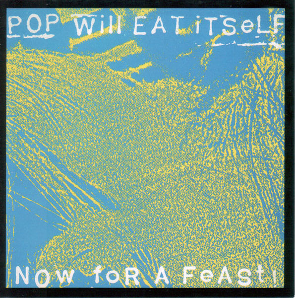 Pop Will Eat Itself - Now For A Feast - 25th Anniversary Edition cd
