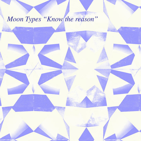 Moon Types - Know The Reason 7"