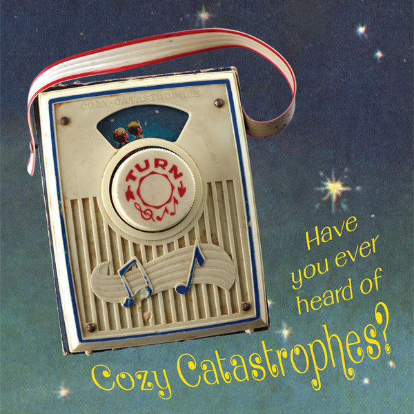 Cozy Catastrophes - Have You Ever Heard Of Cozy Catastrophes? cd