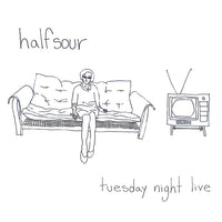 Halfsour - Tuesday Night Live cd/lp