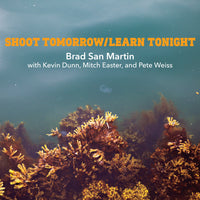 San Martin, Brad - Shoot Tomorrow / Learn Tonight cd