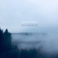 Space Daze - Too Mystical cd