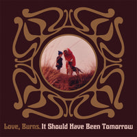 Love, Burns - It Should Have Been Tomorrow cd/lp