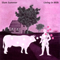 Slum Summer - Living In Milk cd