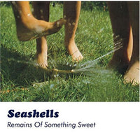 Seashells - Remains of Something Sweet cd