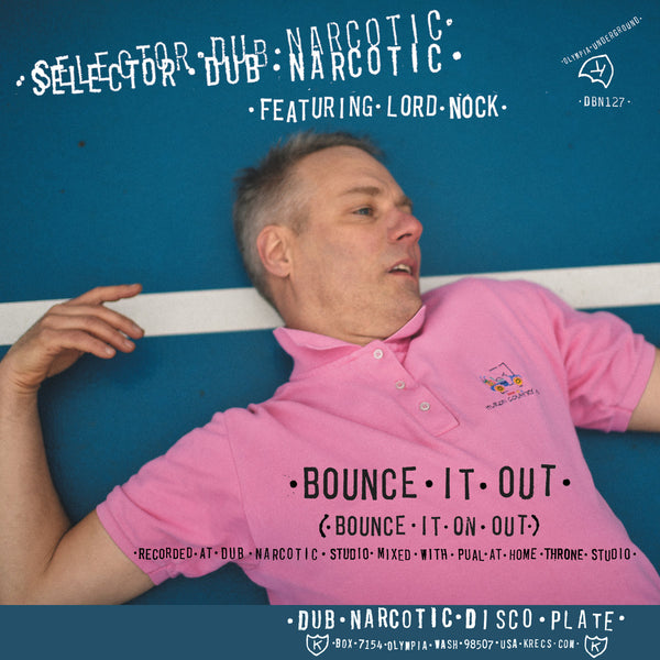 Selector Dub Narcotic - Bounce It Out (Bounce It On Out) 7"